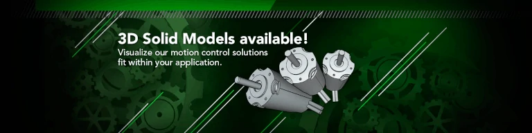 3D Solid Models available! Visualize our motion control solutions fit within your application.